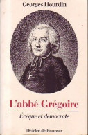 L'abbé Grégoire. Evêque Et Démocrate (1989) De Georges Hourdin - Godsdienst