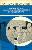 Patrons Et Cadres. Sachez Diriger Conférences, Discussions Et Négociations (1966) De F. Goossens - Handel