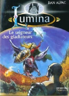 Lumina Tome V : Le Seigneur Des Gladiateurs (2000) De Dan Alpac - Andere & Zonder Classificatie