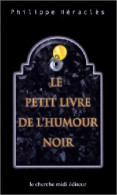 Le Petit Livre De L'humour Noir (2000) De Philippe Héraclès - Humor