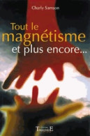Tout Le Magnétisme Et Plus Encore (2009) De Charly Samson - Esoterismo