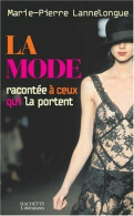 La Mode Racontée à Ceux Qui La Portent (2003) De M. -P Lannelongue - Mode