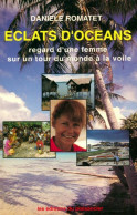 Eclats D'océans. Regards D'une Femme Sur Un Tour Du Monde à La Voile (1992) De Danièle Romatet - Viaggi