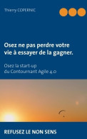 Osez Ne Pas Perdre Votre Vie... : à Essayer De La Gagner (2019) De Thierry Copernic - Derecho