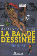 Dictionnaire De La Bande Dessinée (2005) De Henri Filippini - Sonstige & Ohne Zuordnung