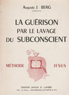 La Guérison Par Le Lavage Du Subconscient (1960) De Auguste J. Berg - Godsdienst