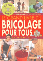 Le Grand Livre Du Bricolage Pour Tous (2004) De Robert Longechal - Do-it-yourself / Technical