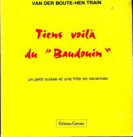Tiens Voilà Du Baudouin (1979) De Van Der Boute-Hen Train - Humour