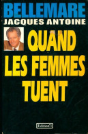 Quand Les Femmes Tuent (1993) De Pierre Bellemare - Sonstige & Ohne Zuordnung