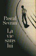 La Vie Sans Lui (2000) De Pascal Sevran - Sonstige & Ohne Zuordnung