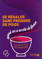 Se Régaler Sans Prendre De Poids Quand On A Arrêté De Fumer : 140 Recettes Gourmandes (2009) De Véron - Gesundheit