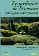 Le Jardinier De Provence Et Des Régions Méditerranéennes (1996) De Arnaud Maurières - Jardinería