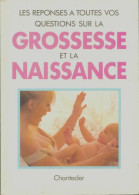 Les Réponses à Toutes Vos Questions Sur La Grossesse Et La Naissance (1993) De Paul Rahier - Psychologie/Philosophie