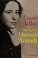 Dans Les Pas De Hannah Arendt (2005) De Laure Adler - Psychologie & Philosophie