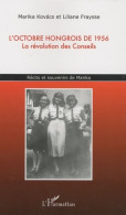 L'octobre Hongrois De 1956 : La Révolution Des Conseils Récits Et Souvenirs De Marika (2009) De Lil - Geschichte