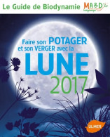 Faire Son Potager Et Son Verger Avec La Lune 2017 (2016) De Mouvement De Culture - Jardinería