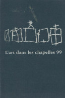 L'art Dans Les Chapelles 99 (1999) De Collectif - Art