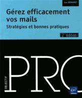 Gérez Efficacement Vos Mails - Stratégies Et Bonnes Pratiques (2013) De Luc Démaret - Informatik