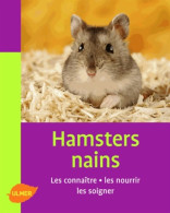 Hamsters Nains. Les Connaitre Les Nourrir Les Soigner (2013) De Renaud Lacroix - Animaux