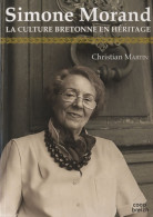 Simone Morand. La Culture Bretonne En Héritage. (2012) De Christian Martin - Sonstige & Ohne Zuordnung