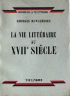 La Vie Littéraire Au XVIIe Siècle (1956) De Georges Mongrédien - Autres & Non Classés