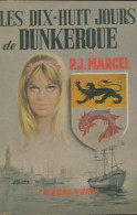 Les Dix-huit Jours De Dunkerque (1967) De P. -J. Marcel - Romantique