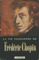 La Vie Passionnée De Frédéric Chopin (1957) De Jean Rousselot - Musique