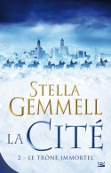 La Cité T2 : Le Trône Immortel (2016) De Stella Gemmell - Autres & Non Classés