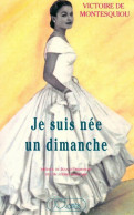 Je Suis Née Un Dimanche (1990) De V. De Montesquiou - Sonstige & Ohne Zuordnung