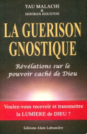 La Guérison Gnostique. Révélations Sur Le Pouvoir Caché De Dieu (2011) De Tau Malachi - Esoterik