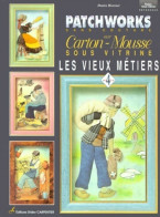 Patchworks Sans Couture Sur Carton-mousse Tome IV : Les Vieux Métiers (2000) De Denise Hoerner - Viajes