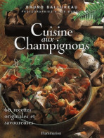 Cuisine Aux Champignons : 60 Recettes Originales Et Savoureuses (2003) De Bruno Ballureau - Gastronomía