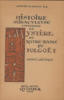 Histoire Miraculeuse Contenant Le Mystère De Notre Dame Du Folgoëtt (1949) De Joseph Le Jollec - Geschichte