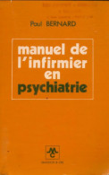 Manuel De L'infirmier En Psychiatrie (1971) De Paul Bernard - Psychology/Philosophy