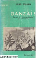 Banzaï : Six Mois De Défaites Américaines De Pearl Harbor à Midway (1963) De John Toland - Weltkrieg 1939-45