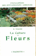La Culture Des Fleurs (1964) De B. Vercier - Jardinería