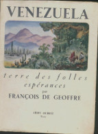 Venezuela Terre Des Folles Espérances (1953) De François De Geoffre - Histoire