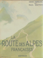 La Route Des Alpes Françaises (1955) De Henri Ferrand - Tourisme