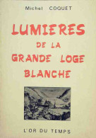 Lumières De La Grande Loge Blanche (1982) De Michel Coquet - Esotérisme