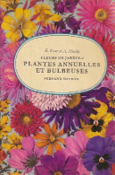 Fleurs De Jardin Tome I : Plantes Annuelles Et Bulbeuses (1972) De Anthony Kiaer - Natura
