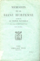 Mémoires De La Reine Hortense Tome II (1927) De Napoléon - Geschichte