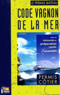 Code Vagnon De La Mer Tome I : Permis Côtier (2006) De H. Vagnon - Schiffe