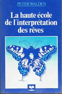 La Haute école De L'interprétation Des Rêves (0) De Peter Walden - Esotérisme