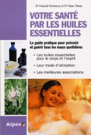 Votre Santé Par Les Huiles Essentielles (2010) De Daniel Scimeca - Gezondheid