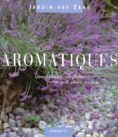 Aromatiques. Quand Cultiver Son Jardin Rime Avec Plaisir Des Sens (2000) De Marie-Hélène Loaëc - Garden