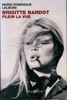 Brigitte Bardot. Plein La Vue (2011) De Marie-Dominique Lelièvre - Biografia