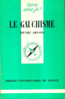 Le Gauchisme (1977) De Henri Arvon - Politica