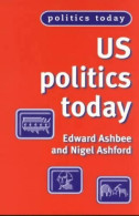 Us Politics Today (1999) De Edward Ashbee - Politiek