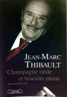 Champagne Tiède Et Biscuits Mous (2006) De Jean-Marc Thibault - Biographie