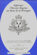 Réformer L'ancien Régime Au Bout De La Bretagne Tome I (2005) De Hervé Torchet - Geschichte